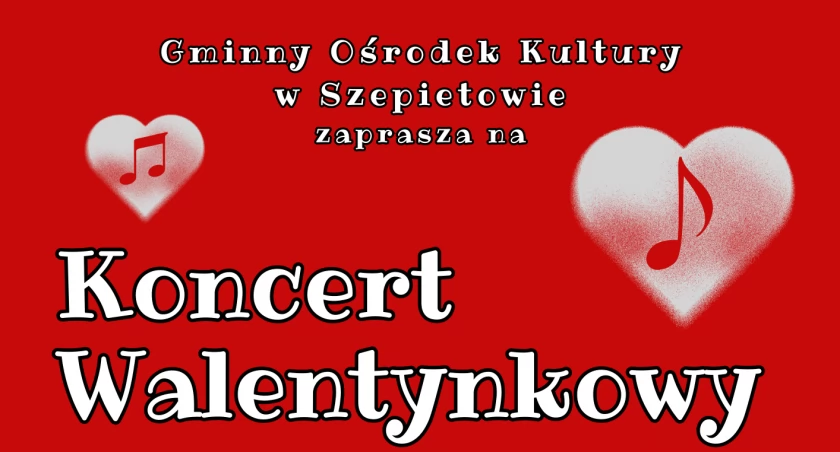 Koncerty, Szepietowo zaprasza Walentynkowy Koncert - zdjęcie, fotografia