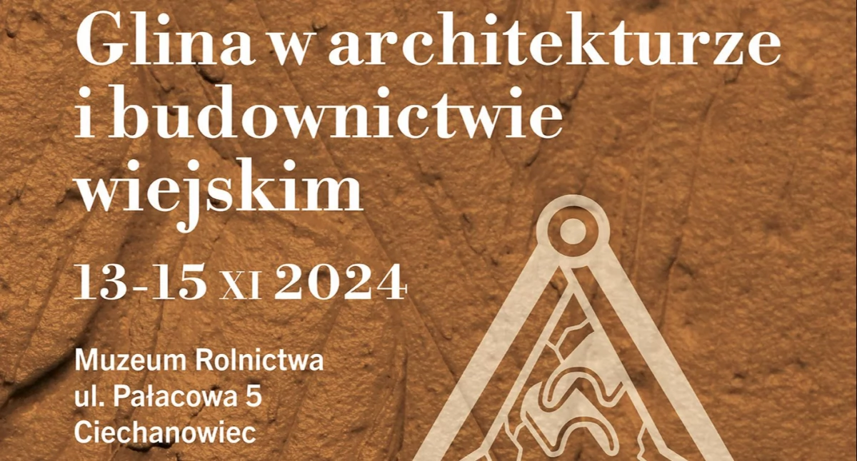 Muzea Wystawy, Międzynarodowa konferencja Glina architekturze budownictwie wiejskim niebawem [PROGRAM] - zdjęcie, fotografia