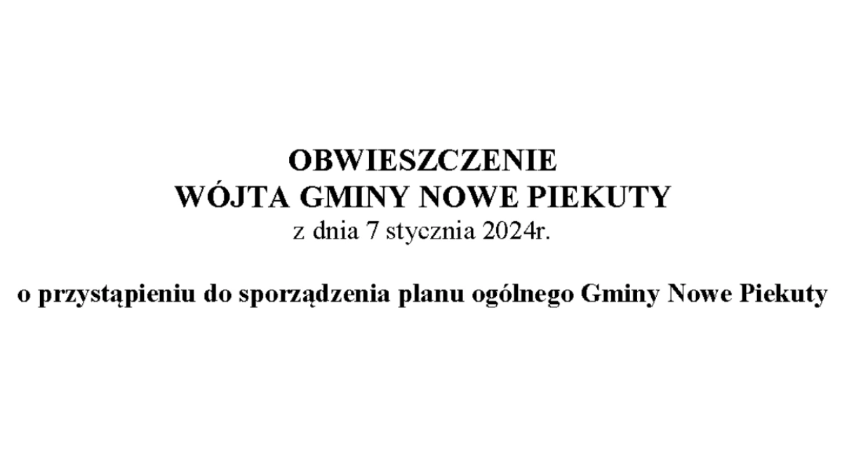 Komunikaty, Obwieszczenie Wójta Gminy Piekuty przystąpieniu sporządzenia planu ogólnego Gminy Piekuty - zdjęcie, fotografia