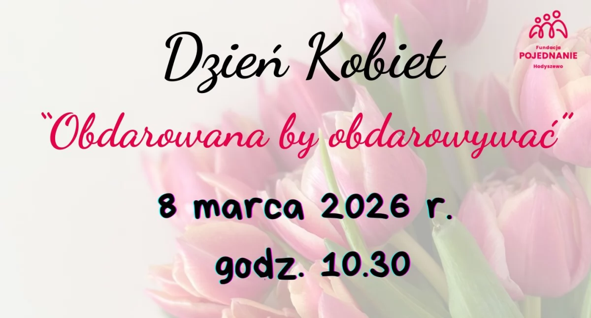 Spotkania, Dzień Kobiet Fundacją Pojednanie „Obdarowana obdarowywać” - zdjęcie, fotografia