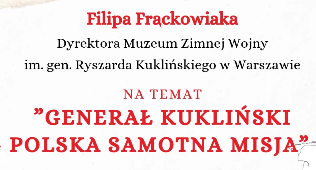 Historia, „Generał Kukliński Polska samotna misja” Zapraszamy wykład Wysokiem Mazowieckiem - zdjęcie, fotografia