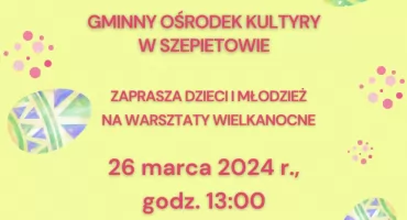 Zaproszenie na warsztaty plastyczne do Szepietowa