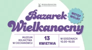Wielkanocne atrakcje w Muzeum Rolnictwa – zapraszamy na bazarek! 
