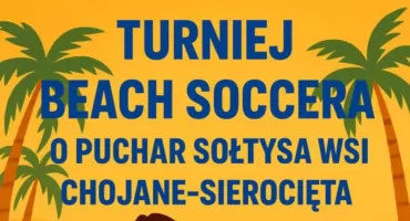 Turniej Beach Soccer 2025 – Chojane-Sierocięta zapraszają na sportowe zmagania