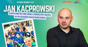 O Miejskiej Orkiestrze Dętej w Wysokiem Mazowieckiem - Wysokie Rozmowy #29 z kapelmistrzem Janem Kacprowskim [VIDEO]