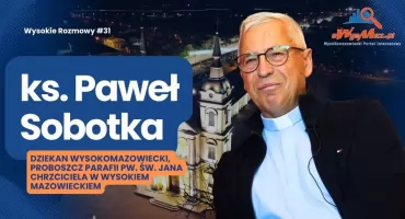O pierwszych wrażeniach z posługi w Wysokiem Mazowieckiem - Wysokie Rozmowy #31 ks. Pawłem Sobotką [VIDEO]