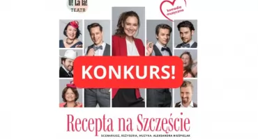 Romantyczna komedia z muzyką na żywo. Wygraj bilety na spektakl „Recepta na Szczęście” w Wysokiem Mazowieckiem [KONKURS]