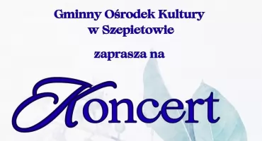 Dzień Babci i Dziadka z folklorem – zapraszamy na koncert w Szepietowie