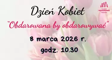 Dzień Kobiet z Fundacją Pojednanie – „Obdarowana, by obdarowywać”