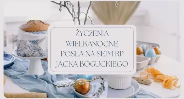  Wielkanoc 2026: Życzenia od Posła na Sejm RP Jacka Boguckiego [VIDEO]