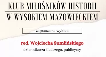Spotkanie z autorem głośnych publikacji. Wojciech Sumliński odwiedzi Wysokie Mazowieckie