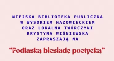 „Podlaska biesiada poetycka” w Wysokiem Mazowieckiem. Trwa nabór poetów