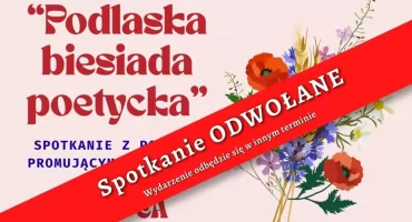 „Podlaska biesiada poetycka” w Wysokiem Mazowieckiem odwołana. Organizatorzy zapowiedzieli nowy termin