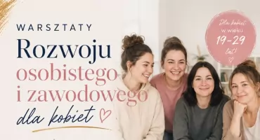 Bezpłatne warsztaty dla młodych kobiet w Wysokiem Mazowieckiem. Tylko 10 miejsc