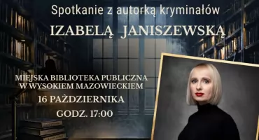 Izabela Janiszewska na Nocy Bibliotek w Wysokiem Mazowieckiem. Spotkanie z autorką kryminałów